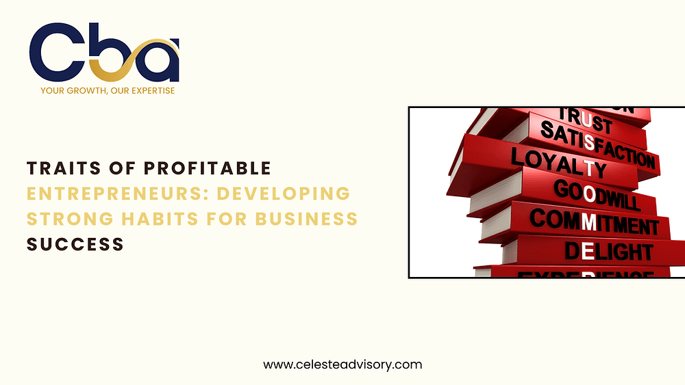 Traits of Profitable Entrepreneurs: Developing Strong Habits for Business Success