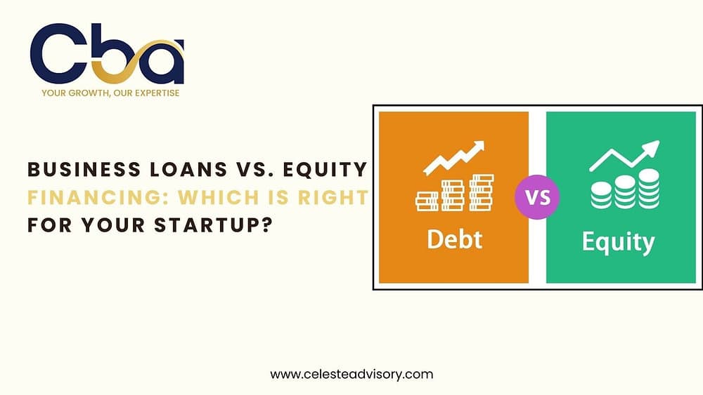 Business Loans vs. Equity Financing: Which Is Right for Your Startup?