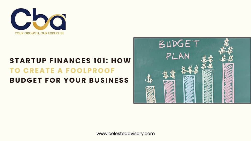 Startup Finances 101: How to Create a Foolproof Budget for Your Business