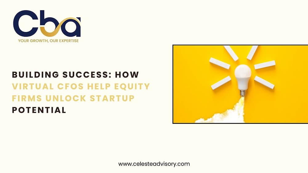 Building Success: How Virtual CFOs Help Equity Firms Unlock Startup Potential