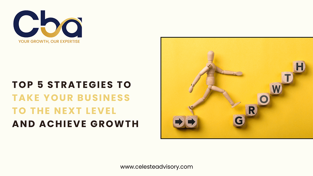 Top 5 Strategies to Take Your Business to the Next Level and Achieve Growth