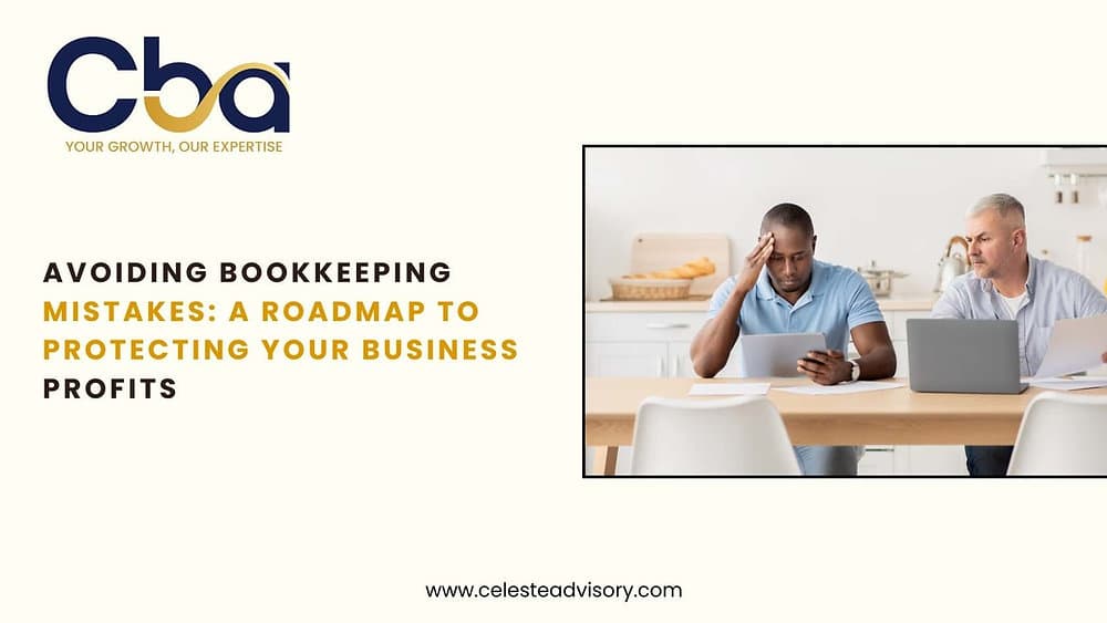 Avoiding Bookkeeping mistakes: A Roadmap to Protecting Your Business Profits