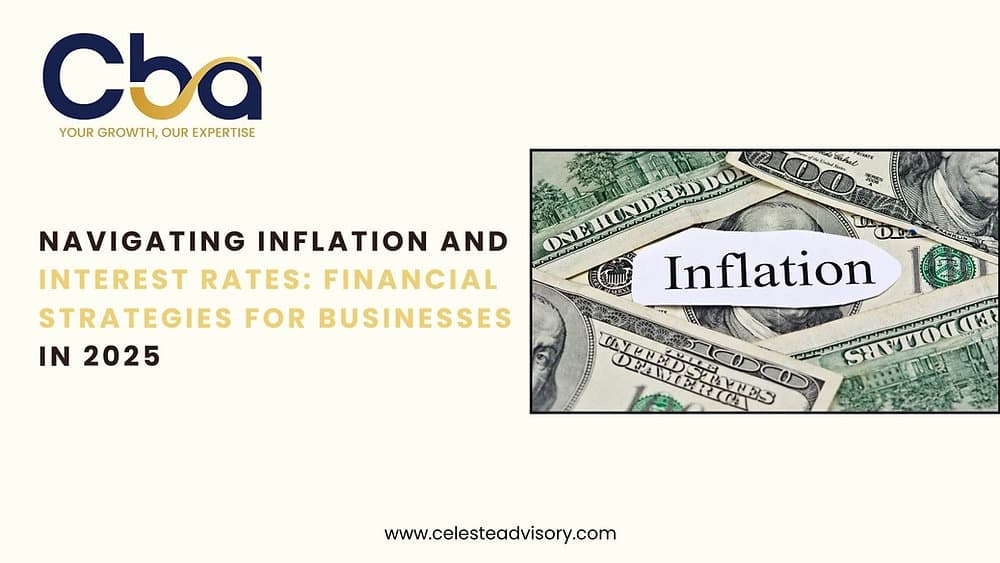 Navigating Inflation and Interest Rates: Financial Strategies for Businesses in 2025