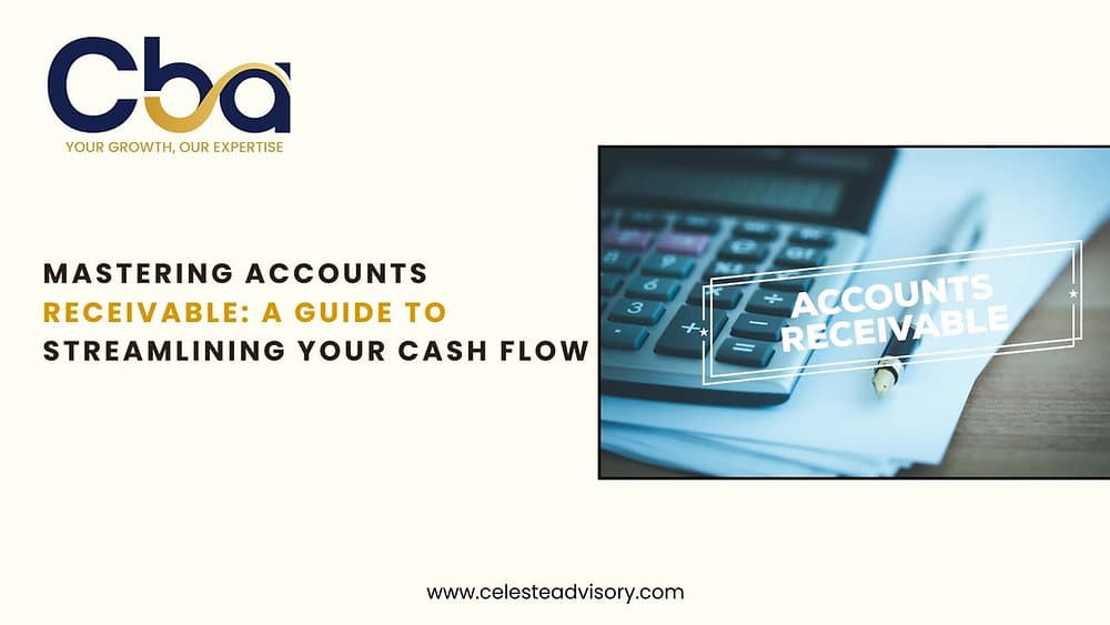 Mastering Accounts Receivable: A Guide to Streamlining Your Cash Flow