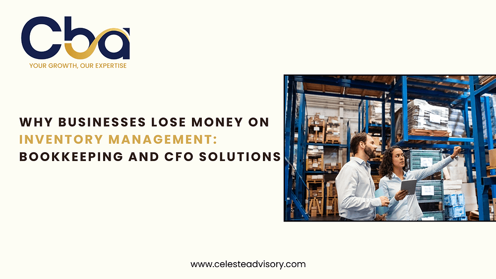 Why Businesses Lose Money on Inventory Management: Bookkeeping and CFO Solutions