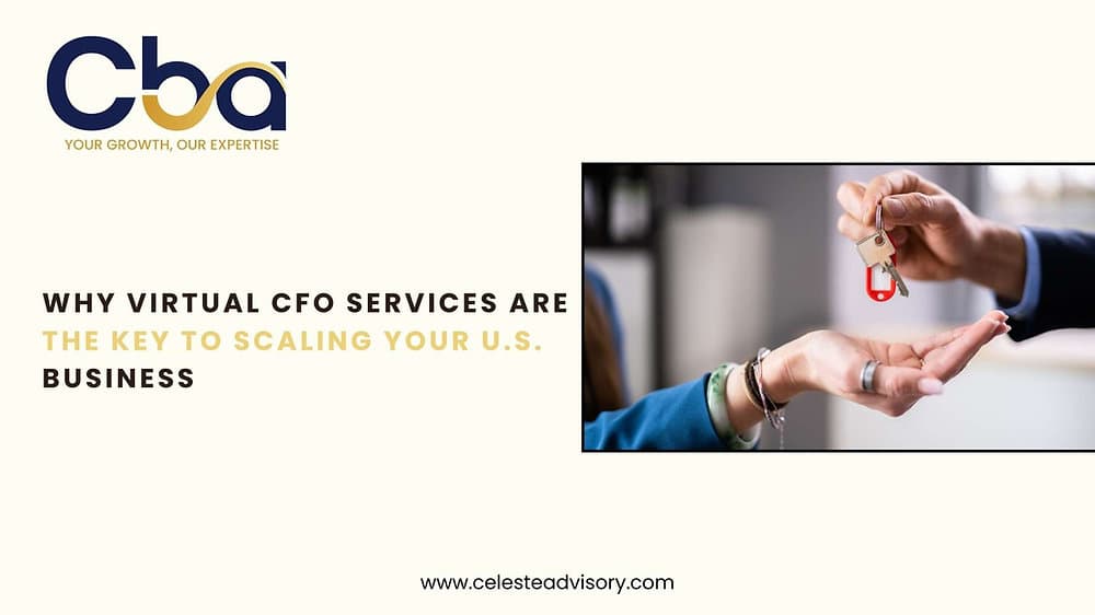 Why Virtual CFO Services are the Key to Scaling Your U.S. Business