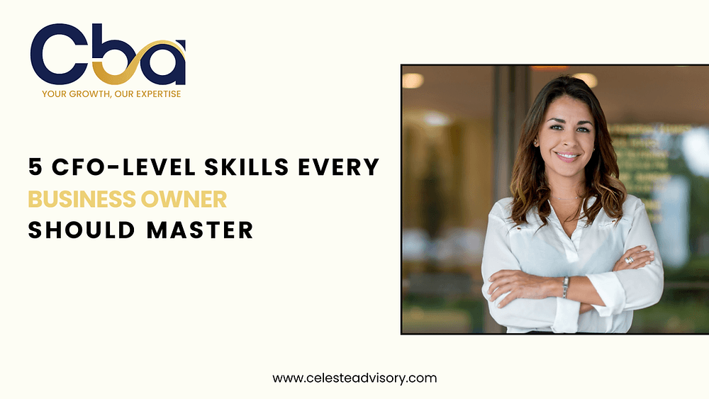 5 CFO-Level Skills Every Business Owner Should Master