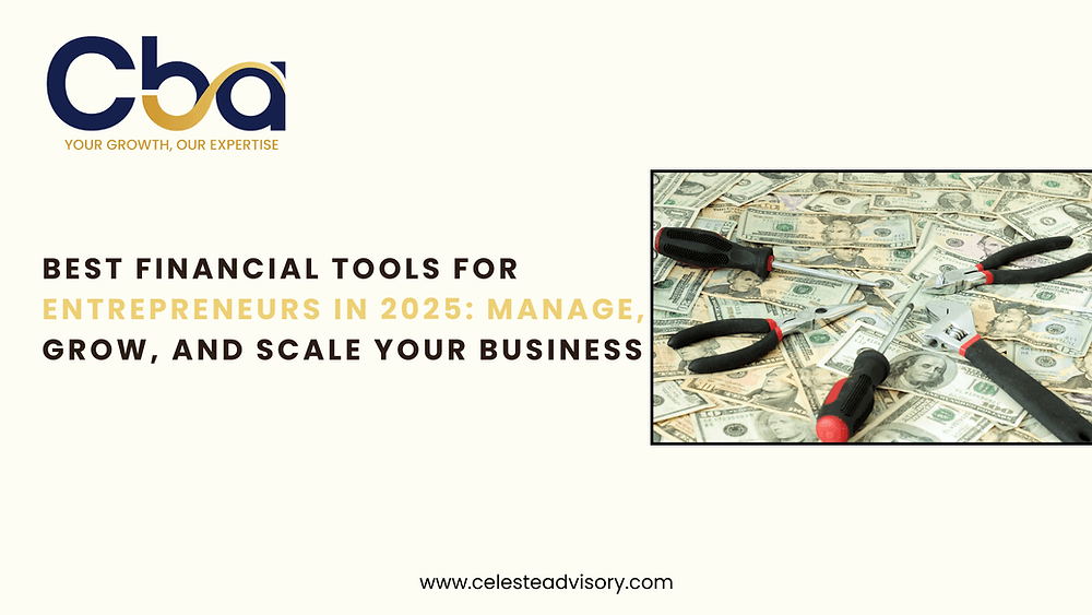 Best Financial Tools for Entrepreneurs in 2025: Manage, Grow, and Scale Your Business