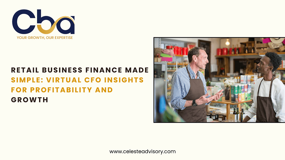 Retail Business Finance Made Simple: Virtual CFO Insights for Profitability and Growth