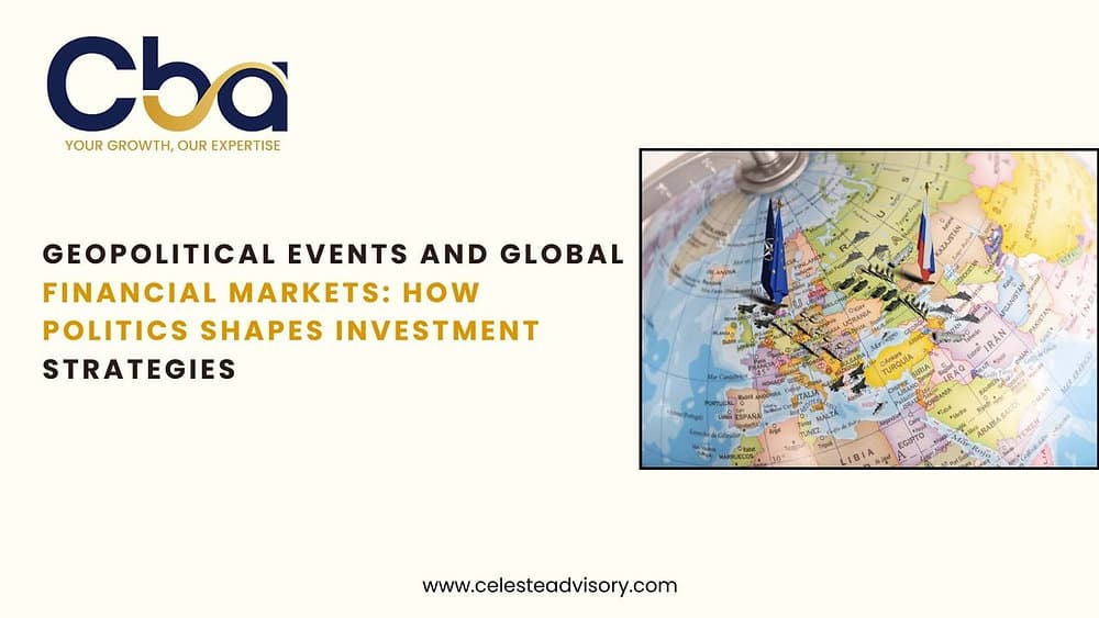 Geopolitical Events and Global Financial Markets: How Politics Shapes Investment Strategies