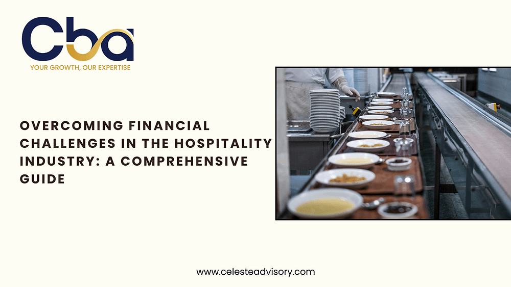 Overcoming Financial Challenges in the Hospitality Industry: A Comprehensive Guide