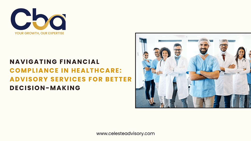 Navigating Financial Compliance in Healthcare: Advisory Services for Better Decision-Making