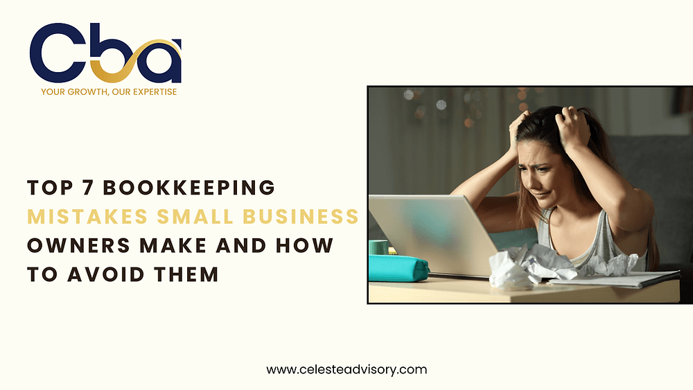 Top 7 Bookkeeping Mistakes Small Business Owners Make and How to Avoid Them