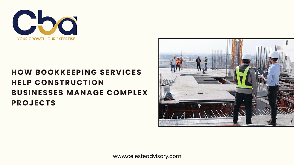 How Bookkeeping Services Help Construction Businesses Manage Complex Projects