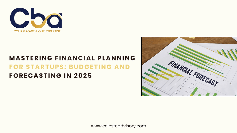 Mastering Financial Planning for Startups: Budgeting and Forecasting in 2025