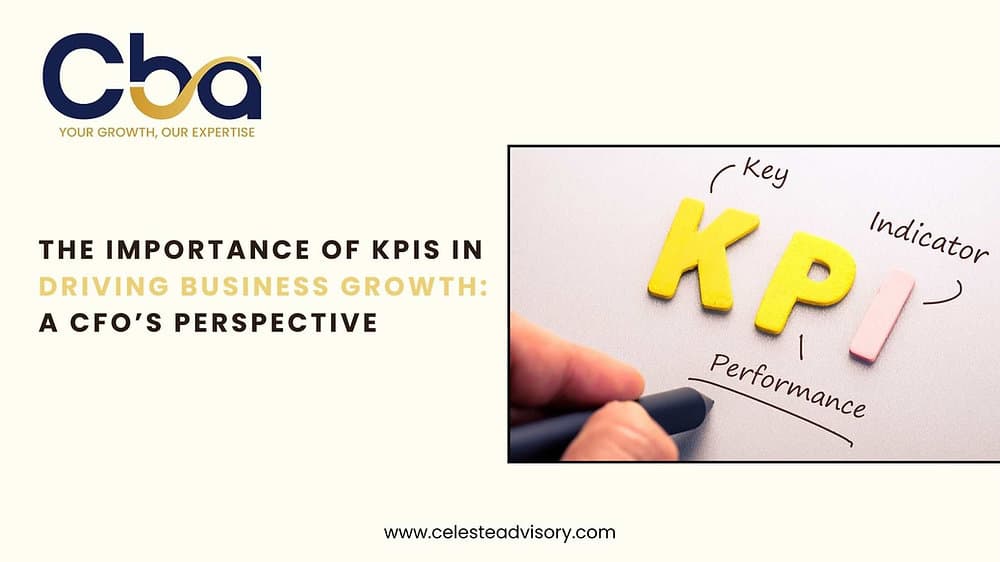 The Importance of KPIs in Driving Business Growth: A CFO’s Perspective