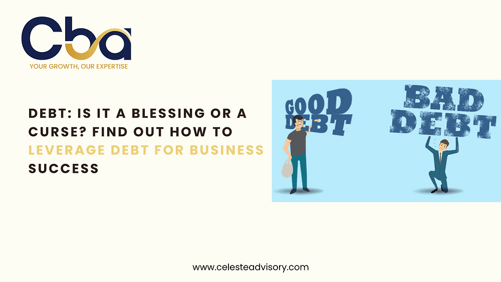 Debt: Is It a Blessing or a Curse? Find Out How to Leverage Debt for Business Success